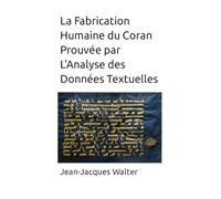 La Fabrication Humaine du Coran Prouvée par L'Analyse des Données Textuelles