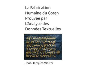 La Fabrication Humaine du Coran Prouvée par L'Analyse des Données Textuelles
