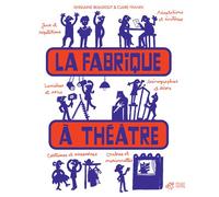 La fabrique à théâtre - Ghislaine Beaudout - Thierry Magnier Eds - broché - Document jeunesse