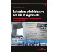 La fabrique administrative des lois et règlements: Enquête au Ministère de l'environnement après la catastrophe d'AZF