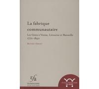 La Fabrique Communautaire - Les Grecs À Venise, Livourne Et Marseille, 1770-1840