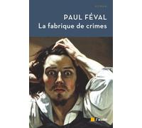 La fabrique de crimes - Paul Féval - L'aube Eds De - Poche - Roman