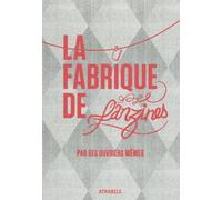 La Fabrique de Fanzines par ses Ouvriers Memes - Collectif - Atrabile - broché - Bande dessinée