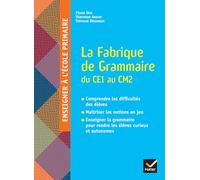 La Fabrique De Grammaire Du Ce1 Au Cm2