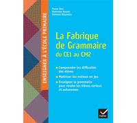 Pierre Sève – La Fabrique de Grammaire du CE1 au CM2 – Éd. 2024 – Broché