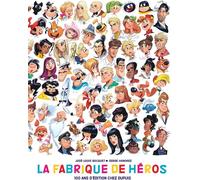 La fabrique de héros - 100 ans d'édition chez Dupuis