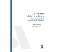 La fabrique de la compliance Dynamiques du droit et complexité en entreprise - Jules Tir Nessym - Anthemis - broché - Etude