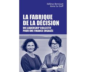La Fabrique de la décision - Un leadership collectif pour une finance engagée