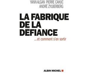 La Fabrique de la défiance André Zylberberg (Auteur), Yann Algan (Auteur), Pierre Cahuc (Auteur)
