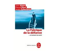 La Fabrique de la défiance ... et comment s'en sortir