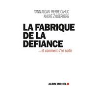 Zylberberg, Algan & Cahuc – La Fabrique de la défiance – … et comment s'en sortir – Broché