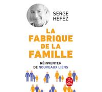 La Fabrique de la famille - Serge Hefez - Lgf - Poche - Etude