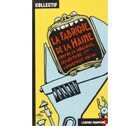 La Fabrique De La Haine - Contre La Logique Securitaire Et L'Apartheid Social