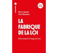 La Fabrique de la loi. Petit manuel à l'usage de tous - nouvelle édition