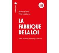 La Fabrique de la loi, petit manuel à l'usage de tous - Nouvelle édition augmentée Pierre Januel (Auteur), Richard Le Corre (Auteur)