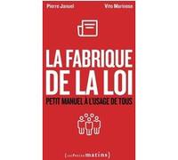 La Fabrique de la loi - Petit manuel à l'usage de tous