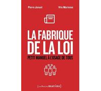 La Fabrique de la loi - Petit manuel à l'usage de tous - Pierre Januel - Les Petits Matins - broché - Essai