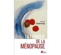 La fabrique de la ménopause Cécile Charlap (Auteur)