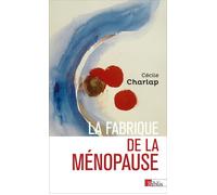 La fabrique de la ménopause - Cécile Charlap - Cnrs Eds - broché - Essai