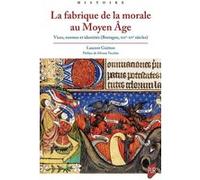 La Fabrique de la morale au Moyen-Âge: Vices, normes et identités (Bretagne, XIIe-XVe siècles)