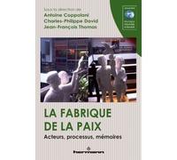 La fabrique de la paix Acteurs, processus, mémoires - Antoine Coppolani - Hermann - broché - Etude