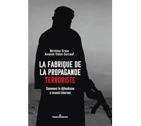 La fabrique de la propagande terroriste Comment le djihadisme a investi Internet - Matthieu Creux - Hermann - broché - Essai