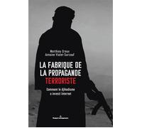 La fabrique de la propagande terroriste Comment le djihadisme a investi Internet - Antoine Violet-Surcouf - Hermann - broché - Essai
