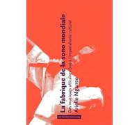 La fabrique de la sono mondiale: Des musiques africaines face à l'impérialisme culturel