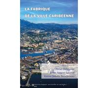 La Fabrique De La Ville Caribéenne