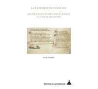 La fabrique de l'anglais: Genèse socio-culturelle d'une langue à la fin du Moyen Âge