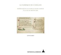 La fabrique de l'anglais Genèse socio-culturelle d'une langue à la fin du Moyen Âge - Aude Mairey - De La Sorbonne Editions - broché - Essai