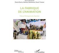 La fabrique de l'animation Patrick Barrès (Auteur), Bérénice Bonhomme (Auteur), Pascal Vimenet (Auteur)
