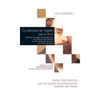 La fabrique de l'égalité par le droit Genèse et usages transnationaux du protocole de Maputo sur les droits des femmes de l'Union africaine - Lison Guignard - Fondation Varenne - broché - Etude