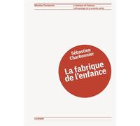 La fabrique de l'enfance Anthropologie de la comédie adulte - Sébastien Charbonnier - Lundimatin - broché - Essai