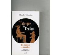 La fabrique de l'enfant Claude Valentin (Auteur)