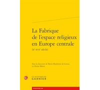 La Fabrique de l'espace religieux en Europe centrale