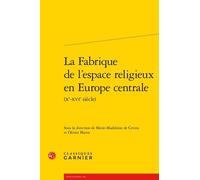 La Fabrique de l'espace religieux en Europe centrale