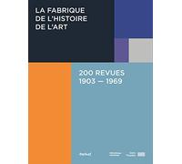 La fabrique de l'histoire de l'art, 200 revues, 1903-1969