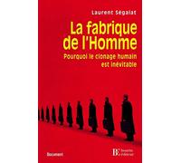 La fabrique de l'Homme: Pourquoi le clonage humain est inévitable