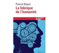 La fabrique de l'humanité