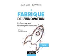 La fabrique de l'innovation- 2e éd. - Embarquez pour la conception innovante - Prix FNEGE - 2013: Embarquez pour la conception innovante