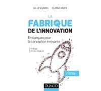 La fabrique de l'innovation- 2e éd. - Embarquez pour la conception innovante - Prix FNEGE - 2013 - Gilles Garel - Dunod - broché - Etude