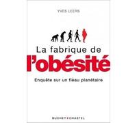 La Fabrique De L'obésité - Enquête Sur Un Fléau Planétaire