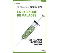 La fabrique de malades: Ces maladies qu'on nous invente