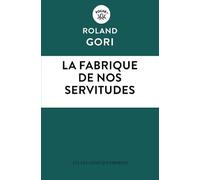 La fabrique de nos servitudes