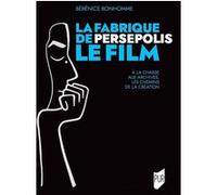 La fabrique de Persepolis, le film Bérénice Bonhomme (Auteur)