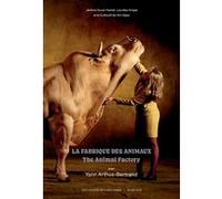 La Fabrique des animaux Collectif de l'art faber (Auteur), Jérôme Duval-Hamel (Auteur), Lourdes Arizpe (Auteur), Eric Baratay (Auteur), Catherine Briat (Auteur), Yann Arthus-Bertrand (Photographie)