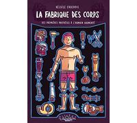 La Fabrique des corps: Des premières prothèses à l'humain augmenté