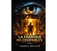 LA FABRIQUE DES COUPABLES: La vérité n'est qu'une mise à jour (Un thriller d'anticipation noir)