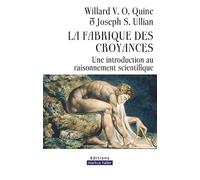 La fabrique des croyances Une introduction au raisonnement scientifique - Willard Van Orman Quine - Markus Haller - broché - Essai